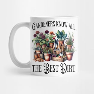 Gardeners Know All The Best Dirt funny flowers saying Mug